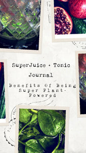 Super Juice And Tonic Journal - What is Super Juice And Tonic