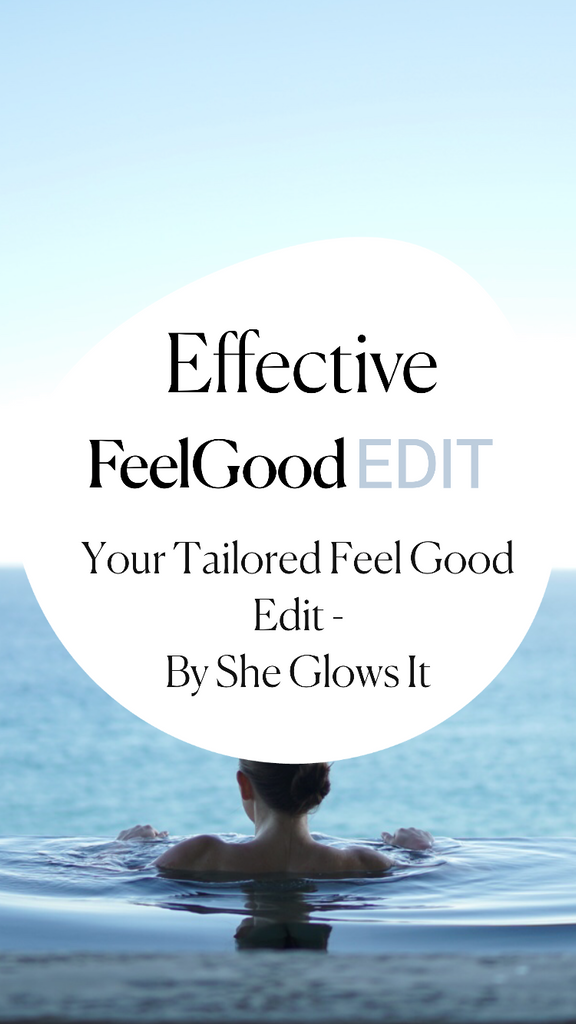 Your Tailored Feel Good Edit - By She Glows It!