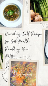 Nourishing Dahl Recipe for Gut Health: Rewilding Your Palate. It’s Dahl-icious!